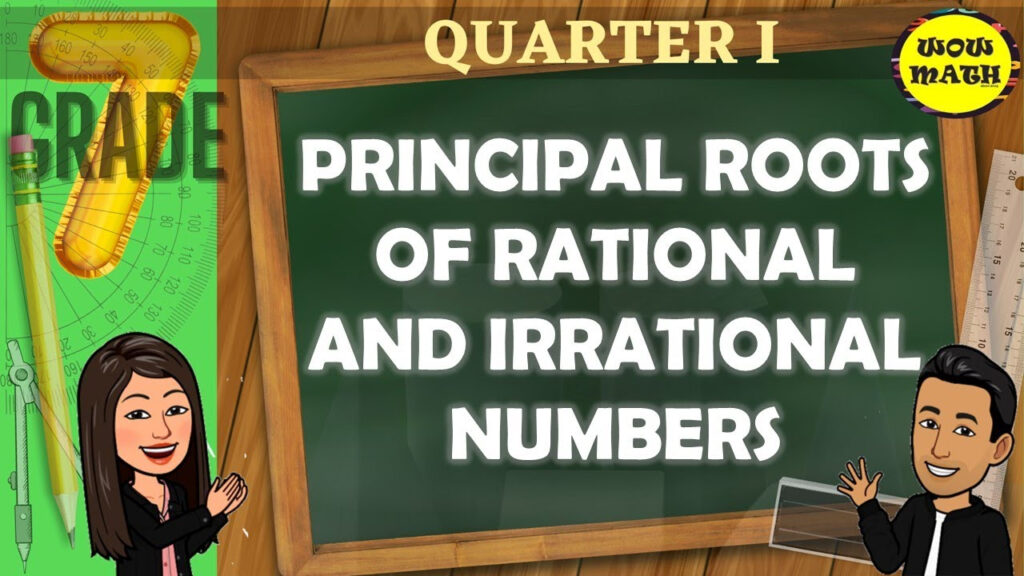 PRINCIPAL ROOTS OF RATIONAL AND IRRATIONAL NUMBERS GRADE 7 
